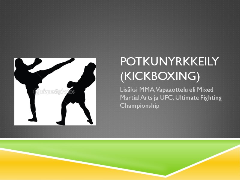 Potkunyrkkeily(Kickboxing) Lisäksi MMA, Vapaaottelu eli Mixed Martial Arts ja UFC, Ultimate Fighting Championship